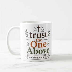 Trust The One Above Classic Faith Typography Coffee Mug