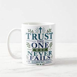 Trust The One Who Never Fails Daily Faith Devotion Coffee Mug