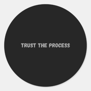Trust The Process. Black Gym  Classic Round Sticker