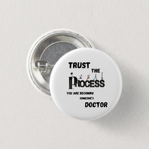 TRUST THE PROCESS FOR MEDICAL STUDENTS &DOCTORS 3 CM ROUND BADGE