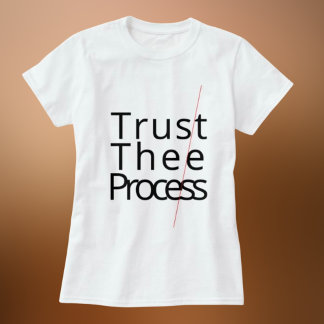 Trust the process motivating white Tshirt