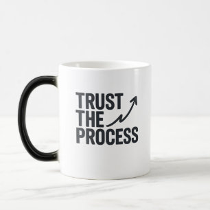 Trust The Process   Motivational Morphing Mug