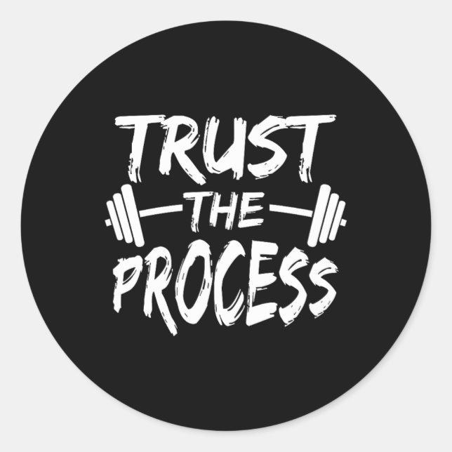 Trust The Process Motivational Quote Gym Workout  Classic Round Sticker (Front)