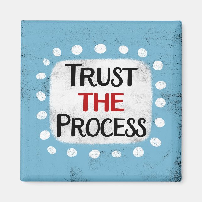Trust The Process Refrigerator Magnet (Front)