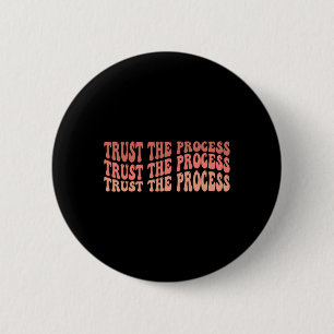 Trust The Process Self Love Inspirational Quote  6 Cm Round Badge