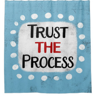 Trust The Process Shower Curtain