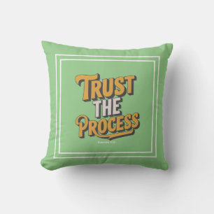 Trust The Process: Style, Comfort, and Inspiration Cushion