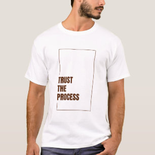 TRUST THE PROCESS T-Shirt