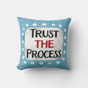 Trust The Process Throw Pillow