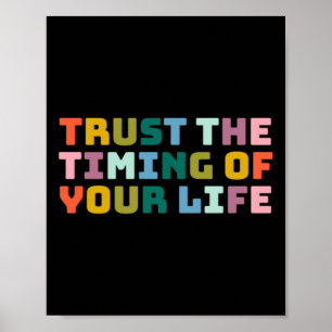 Trust The Timing Of Your Life Poster