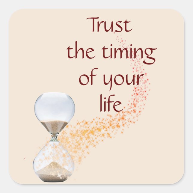 Trust the Timing of Your Life Quote Hourglass Square Sticker (Front)