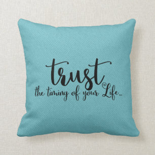 Trust the Timing of Your Life   Throw Pillow