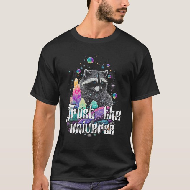 Trust The Universe Esoteric Racoon Pet Quote Cute  T-Shirt (Front)