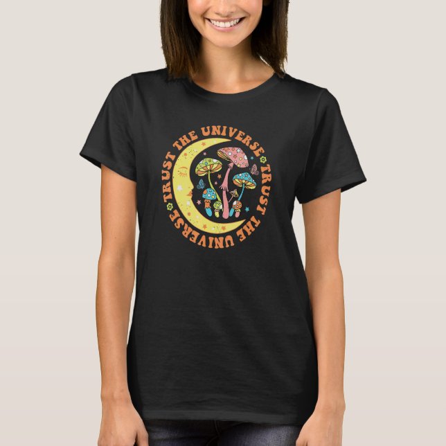 Trust The Universe Retro Hippie Mushroom  Inspirat T-Shirt (Front)