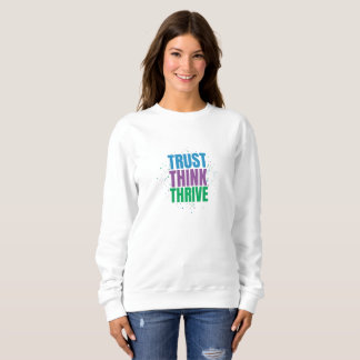 Trust Think Thrive – Motivational Quote Design Sweatshirt