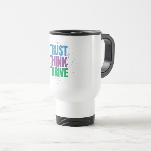 Trust Think Thrive – Motivational Quote Design Travel Mug (Front Right)