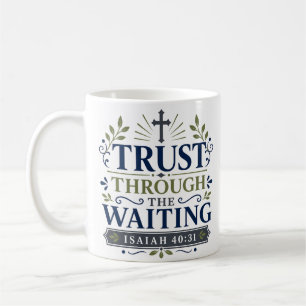 Trust Through The Waiting Daily Faith Quote Coffee Mug