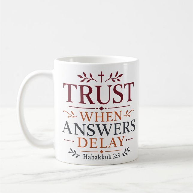 Trust When Answers Delay Faith Based Quote Coffee Mug (Left)