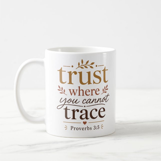 Trust Where You Cannot Trace Modern Biblical Quote Coffee Mug (Left)