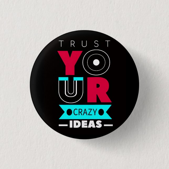 Trust Your Crazy Ideas 3 Cm Round Badge (Front)