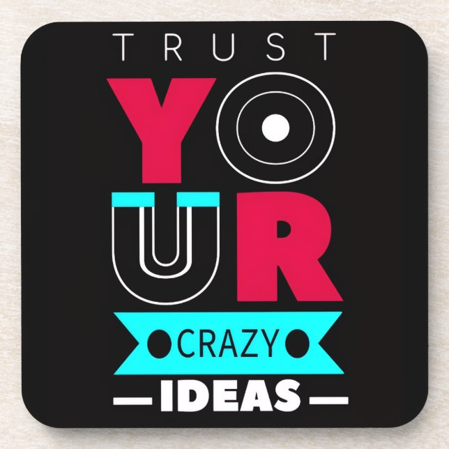 Trust Your Crazy Ideas Coaster (Front)