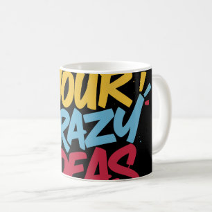 Trust Your Crazy Ideas – Colorful Motivational Typ Coffee Mug