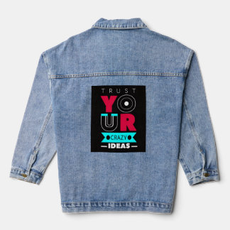 Trust Your Crazy Ideas Denim Jacket