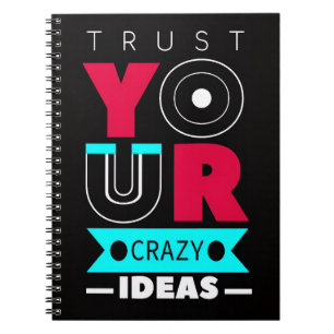 Trust Your Crazy Ideas Notebook