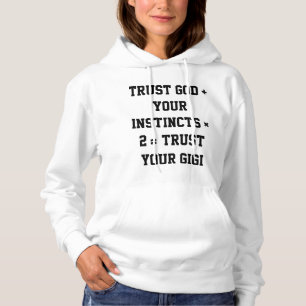 Trust your GIGI. DNF T-shirt Hoodie