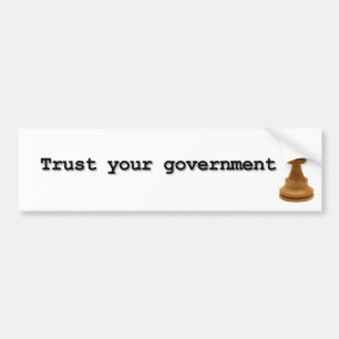 Trust Your Government Bumper Sticker