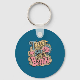 Trust Your Gut But Use Your Brain Motivational Des Key Ring