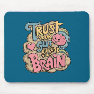 Trust Your Gut But Use Your Brain Motivational Des Mouse Mat