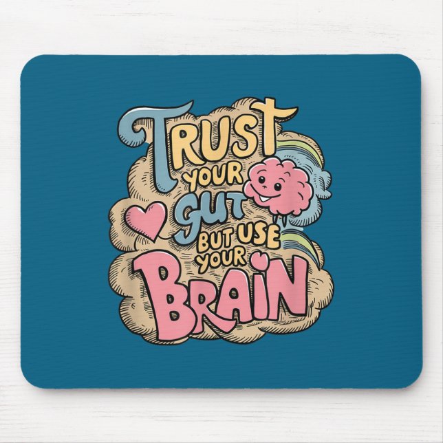 Trust Your Gut But Use Your Brain Motivational Des Mouse Mat (Front)