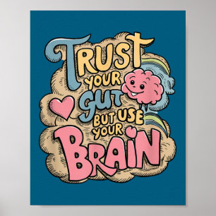 Trust Your Gut But Use Your Brain Motivational Des Poster