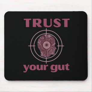 Trust Your Gut - Funny Gifts For Everyone Mouse Mat