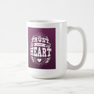 Trust Your Heart Coffee Mug