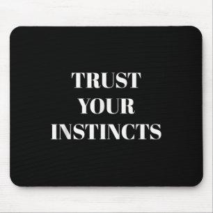 Trust Your Instincts Motivational Mouse Mat