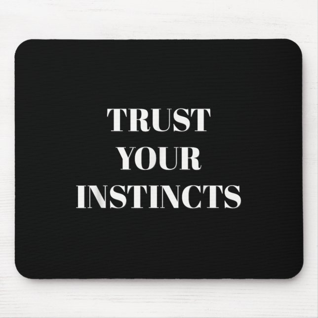 Trust Your Instincts Motivational  Mouse Mat (Front)