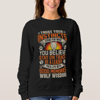 Trust Your Instincts Stand Fur What You Believe St Sweatshirt