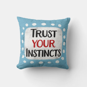 Trust Your Instincts Throw Pillow
