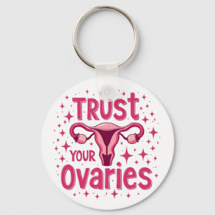 Trust Your Ovaries Womb uterus Awareness  Key Ring