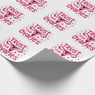 Trust Your Ovaries Womb uterus Awareness  Wrapping Paper