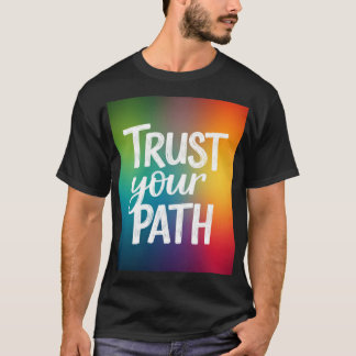 Trust Your Path T-Shirt