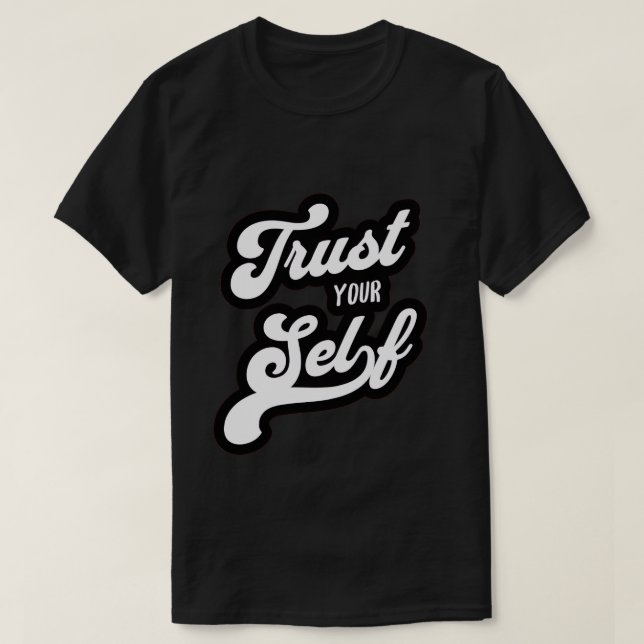 Trust Your Self T-shirt (Design Front)