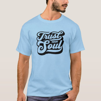 Trust Your Soul T-Shirt