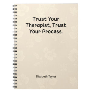 Trust Your Therapist, Trust Your Healing Process Notebook