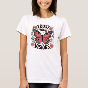 Trust Your Visions Butterfly, Inspirational T-Shirt