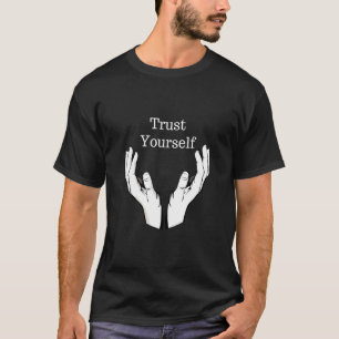 Trust Yourself  Inspire Motivate And Believe Tee