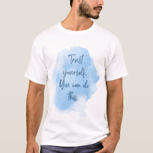Trust Yourself You Can Do This Motivational Quote T-Shirt