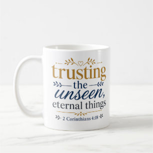Trusting The Unseen Eternal Things Christian Quote Coffee Mug